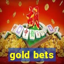 gold bets